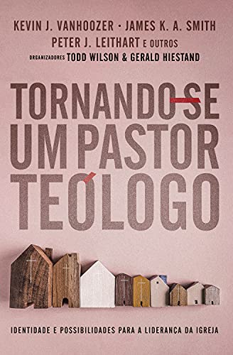 Capa do livro: Tornando-se um Pastor Teólogo : Identidades e possibilidades para a liderança da Igreja - Ler Online pdf