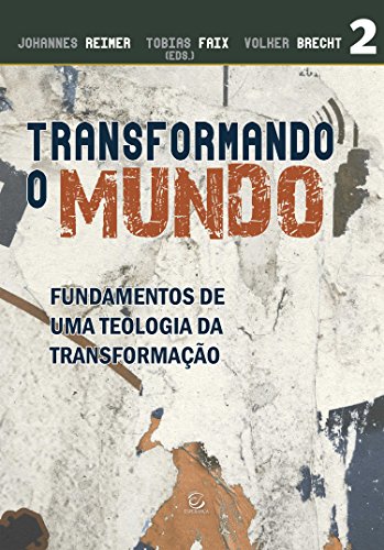 Livro PDF Transformando o mundo: Fundamentos de uma teologia da transformação