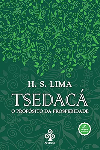 Capa do livro: Tsedacá: O Propósito da prosperidade: Aprenda se relacionar com o dinheiro na visão judaica e cristã - Ler Online pdf