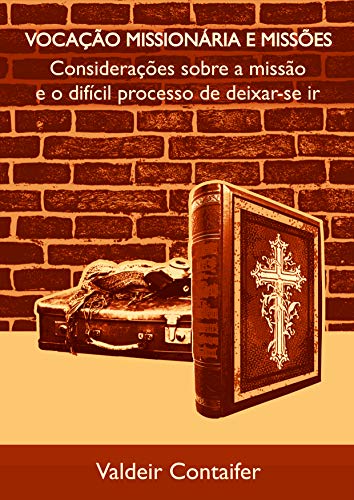 Livro PDF Vocação Missionária e Missões: Considerações sobre a missão e o difícil processo de deixar-se ir