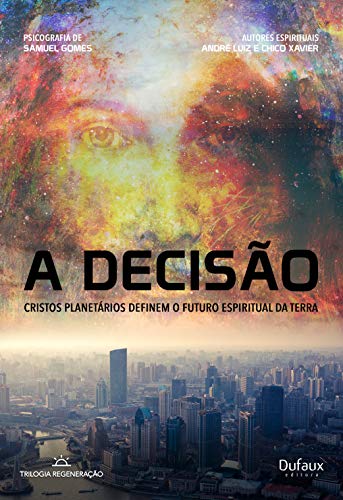 Capa do livro: A decisão: Cristos planetários definem o futuro espiritual da terra (Trilogia regeneração) - Ler Online pdf