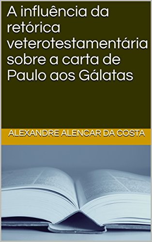 Capa do livro: A influência da retórica veterotestamentária sobre a carta de Paulo aos Gálatas - Ler Online pdf