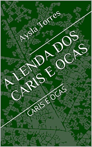 Capa do livro: A LENDA DOS CARIS E OCAS - Ler Online pdf