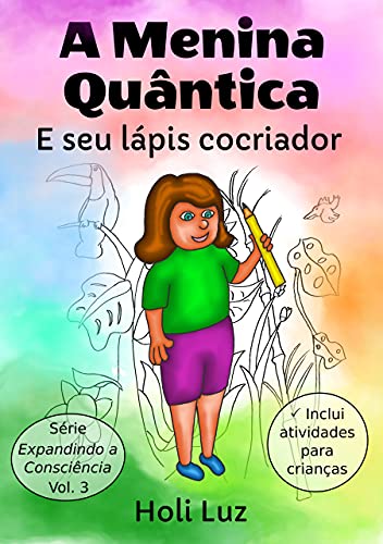 Livro PDF A Menina Quântica e seu lápis cocriador (Expandindo a Consciência)