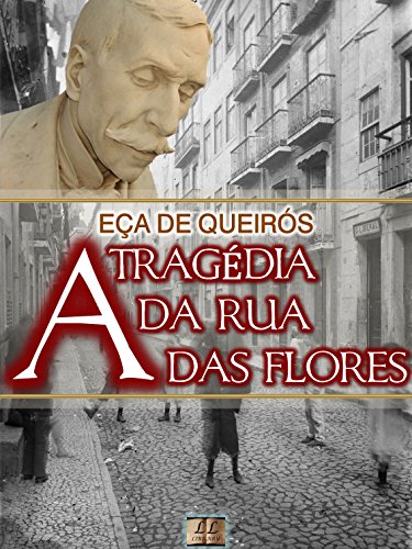 Livro PDF: A Tragédia da Rua das Flores [Biografia, Ilustrado, Índice Ativo, Análises, Resumo e Estudos] – Coleção Eça de Queirós Vol. III