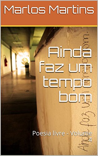 Livro PDF Ainda faz um tempo bom: Poesia livre – Volume 4