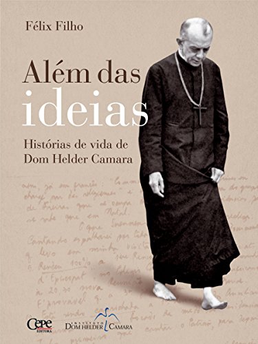 Capa do livro: Além das ideias: Histórias de vida de Dom Helder Camara - Ler Online pdf