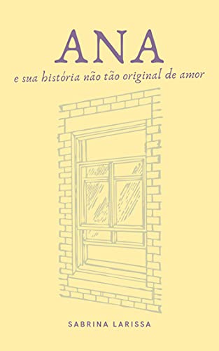 Capa do livro: Ana e sua história não tão original de amor - Ler Online pdf