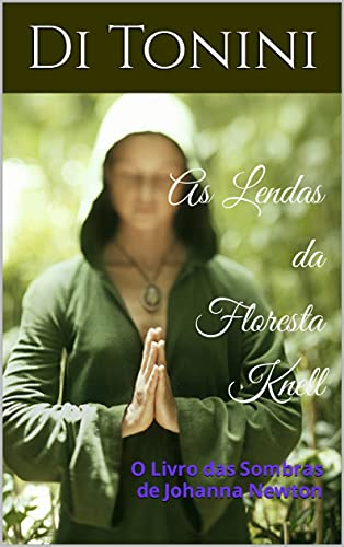 Capa do livro: As Lendas da Floresta Knell: O Livro das Sombras de Johanna Newton - Ler Online pdf