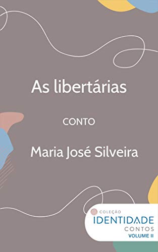 Livro PDF As libertárias: Conto Coleção Identidade – Vol.2