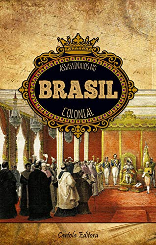 Capa do livro: Assassinatos no Brasil Colonial - Ler Online pdf
