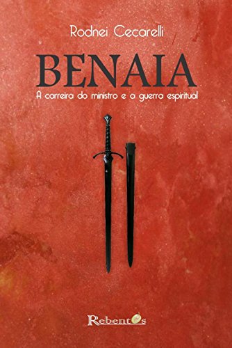 Capa do livro: BENAIA: A Carreira do Ministro e a Guerra Espiritual - Ler Online pdf