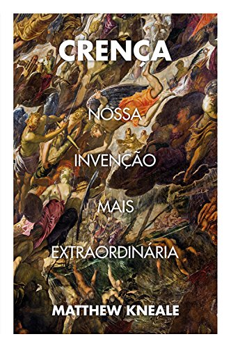 Livro PDF Crença: Nossa invenção mais extraordinária