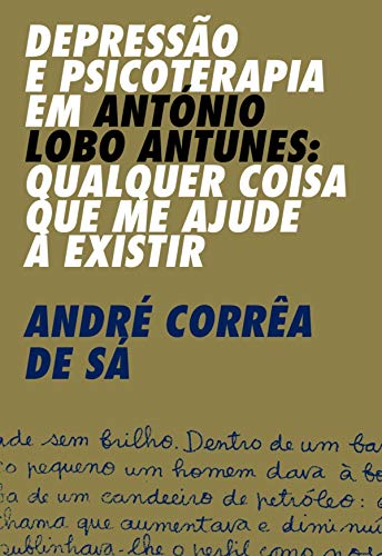 Capa do livro: Depressão e Psicoterapia em António Lobo Antunes: Qualquer coisa que me ajude a existir - Ler Online pdf