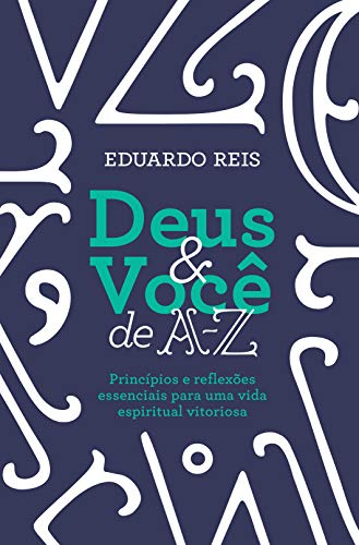 Livro PDF Deus & você de A-Z: Princípios e reflexões essenciais para uma vida espiritual vitoriosa