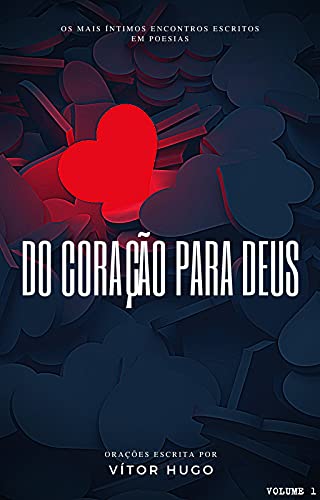 Livro PDF Do Coração Para Deus: Os mais íntimos encontros escritos em poesias – Volume 1