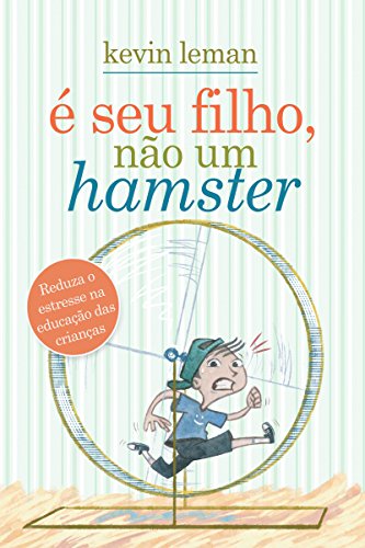 Livro PDF É seu filho, não um hamster: Reduza o estresse na educação das crianças