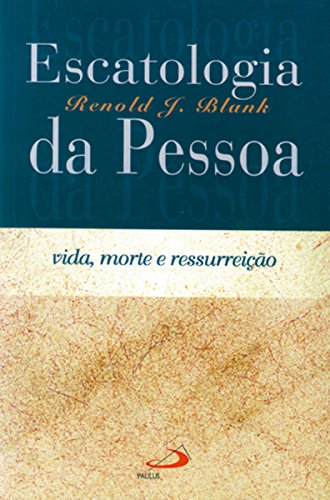 Capa do livro: Escatologia da pessoa: Vida, morte e ressurreição (Teologia Sistemática) - Ler Online pdf