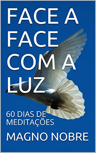 Livro PDF FACE A FACE COM A LUZ: 60 DIAS DE MEDITAÇÕES