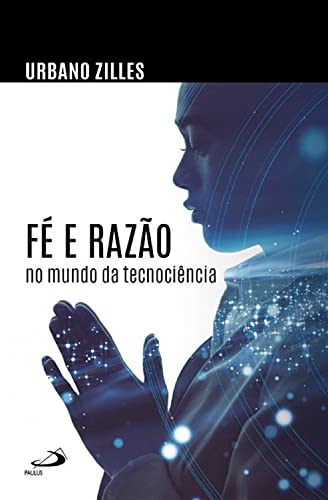 Capa do livro: Fé e razão no mundo da tecnociência (Teologia hoje) - Ler Online pdf