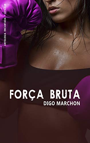 Livro PDF Força Bruta (Antologia Encantada – Lutador)