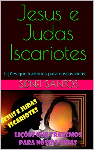 Livro PDF Jesus e Judas Iscariotes: Lições que trazemos para nossas vidas