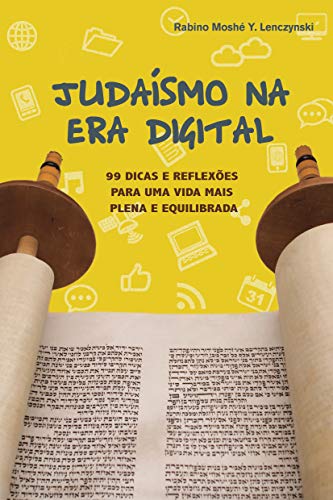 Capa do livro: Judaismo na Era Digital 1: 99 Dicas para Uma Vida Mais Plena e Equilibrada (Judaísmo na Era Digital) - Ler Online pdf