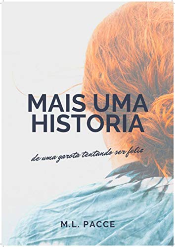 Capa do livro: Mais Uma História De Uma Garota Tentando Ser Feliz - Ler Online pdf