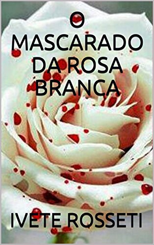 Livro PDF O MASCARADO DA ROSA BRANCA