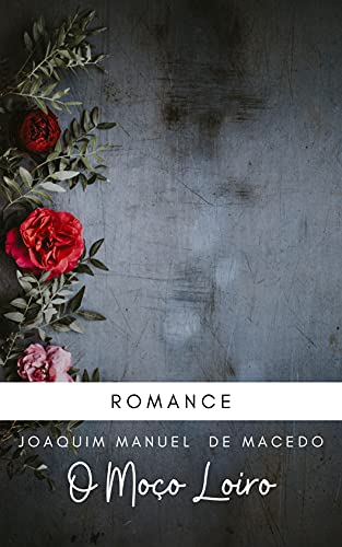 Capa do livro: O Moço Loiro por Joaquim Manuel de Macedo: Romance brasileiro - Ler Online pdf