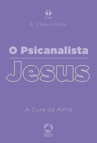 Livro PDF O Psicanalista Jesus : A Cura da Alma
