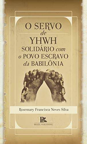 Capa do livro: O Servo de YHWH solidário com o povo escravo da Babilônia - Ler Online pdf