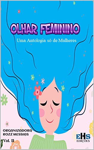 Livro PDF OLHAR FEMININO : UMA ANTOLOGIA SÓ DE MULHERES VOL. II