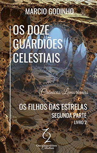 Livro PDF Os Filhos das Estrelas – Segunda Parte: Crônicas Lemurianas (Os Doze Guardiões Celestiais Livro 2)