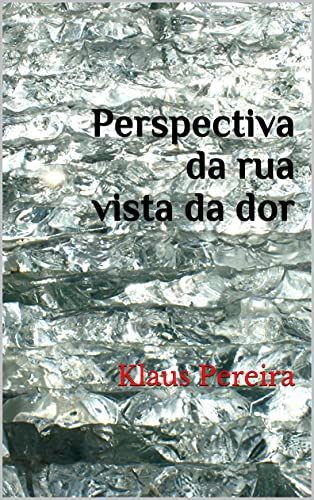 Livro PDF Perspectiva da rua vista da dor: Klaus Pereira