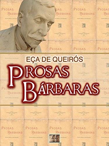 Livro PDF: Prosas Bárbaras [Biografia, Ilustrado, Índice Ativo, Análises e Estudos] – Coleção Eça de Queirós Vol. XIV