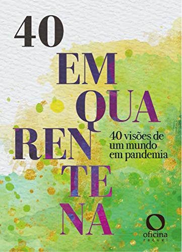 Livro PDF: Quarenta em quarentena: 40 visões de um mundo em pandemia