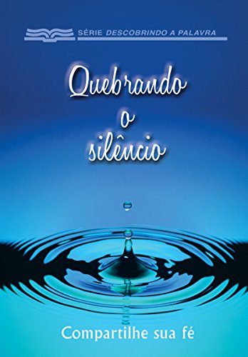 Capa do livro: Quebrando O Silêncio: Compartilhe Sua Fé (Série Descobrindo a Palavra) - Ler Online pdf