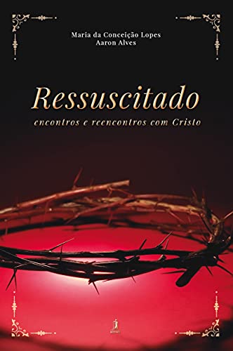 Capa do livro: Ressuscitado : Encontros e reencontros com Cristo - Ler Online pdf
