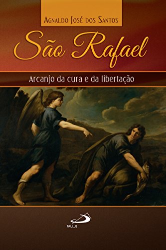 Livro PDF São Rafael: Arcanjo da cura e libertação (Avulso)