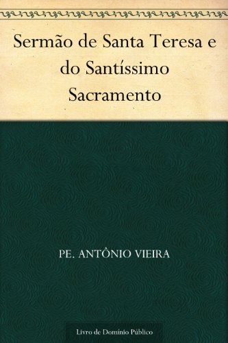 Capa do livro: Sermão de Santa Teresa e do Santíssimo Sacramento - Ler Online pdf