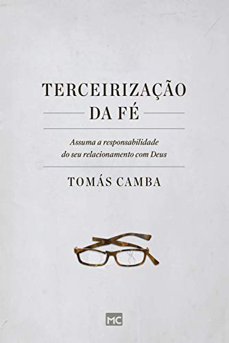 Livro PDF Terceirização da fé: Assuma a responsabilidade do seu relacionamento com Deus