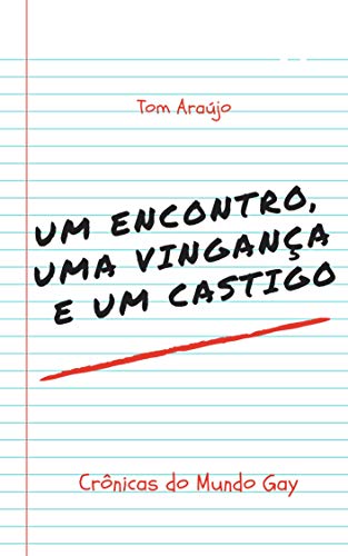 Livro PDF Um Encontro, uma Vingança e um Castigo (Crônicas do Mundo Gay Livro 1)