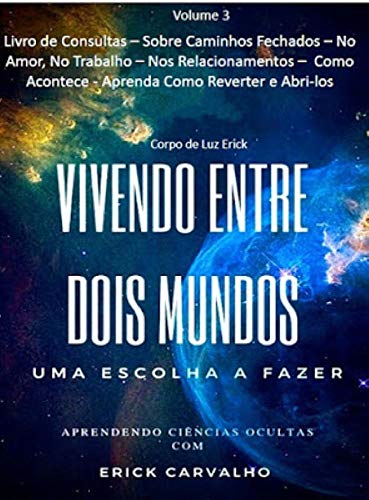 Livro PDF VIVENDO ENTRE DOIS MUNDOS: Uma Escolha a Fazer (Espiritualidade Livro 3)