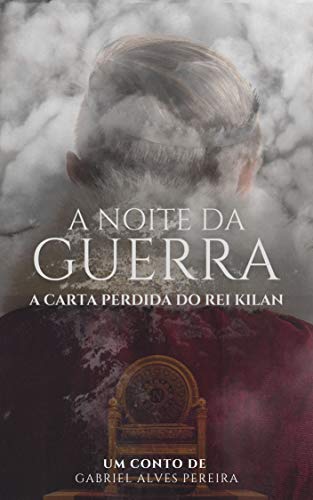 Capa do livro: A Noite da Guerra: A Carta do Rei Kilan: Um Conto da Saga Shákila - Ler Online pdf