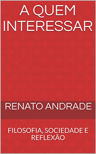 Livro PDF A QUEM INTERESSAR: FILOSOFIA, SOCIEDADE E REFLEXÃO