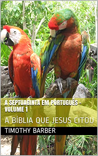 Livro PDF A SEPTUAGINTA EM PORTUGUÊS – VOLUME 1: A BÍBLIA QUE JESUS CITOU