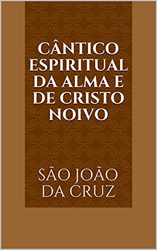 Capa do livro: Cântico Espiritual da Alma e de Cristo Noivo - Ler Online pdf