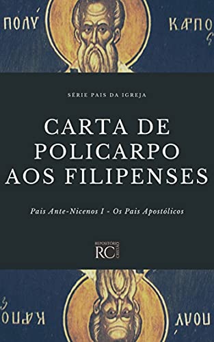 Capa do livro: Carta de Policarpo aos Filipenses (Pais da Igreja Livro 3) - Ler Online pdf
