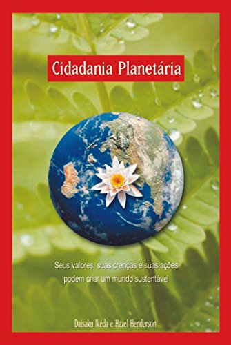 Livro PDF Cidadania Planetária – Seus Valores, Suas Crenças e Suas Ações Podem Criar um Mundo Sustentável